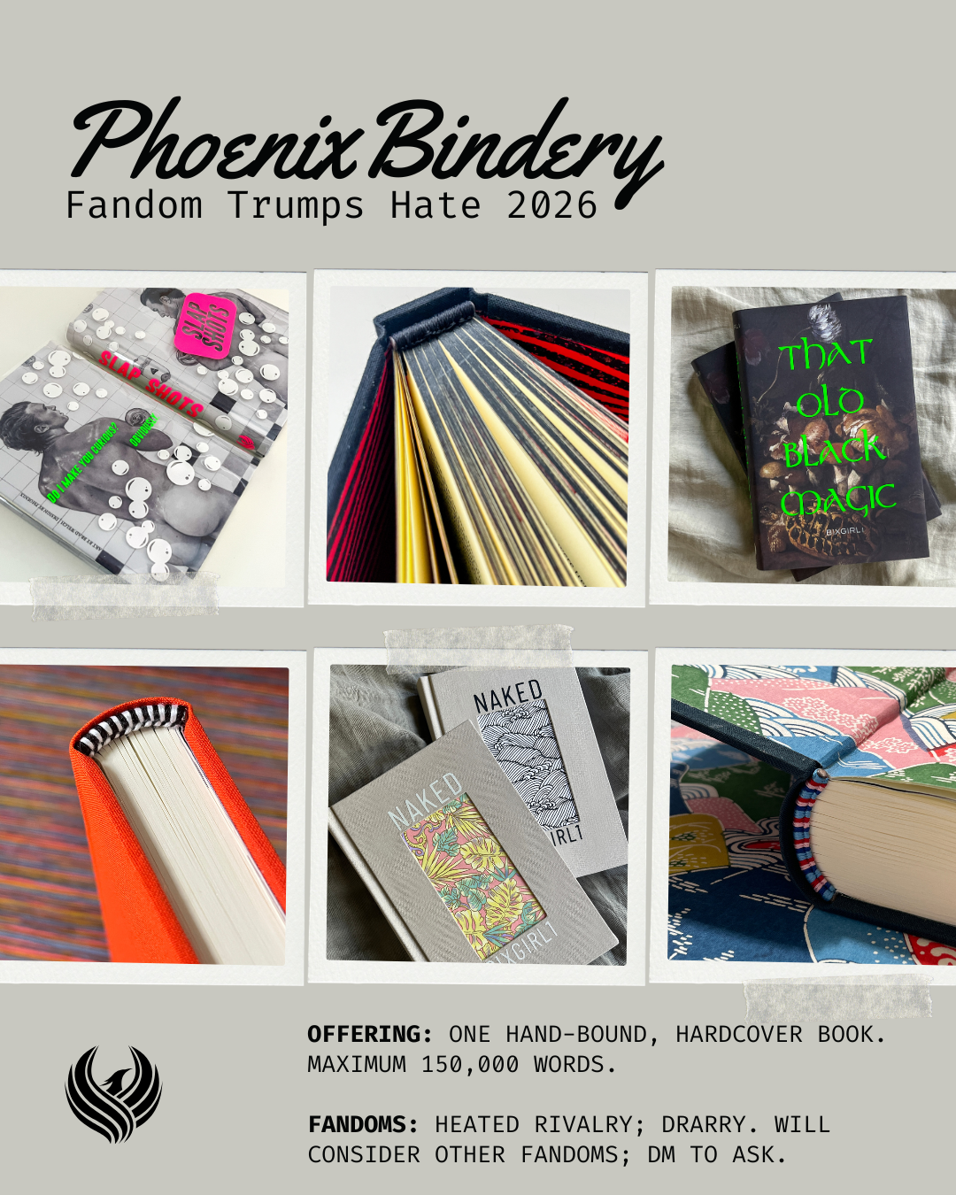 At the top the text 'Phoenix Bindery Fandom Trumps hate 2026'. Below that, a collage of six photos of handbound hardback books. Below that, the text 'Offering: one hand-bound hardover book. Maximum 150,000 words. Fandoms: Heated Rivalry, Drarry. Will consider other fandoms; DM to ask.