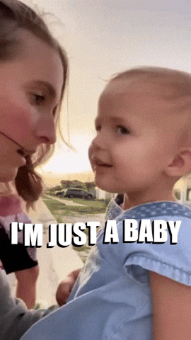 just a baby